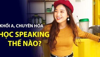 Là dân khối A, mình tự học IELTS Speaking thế nào? 