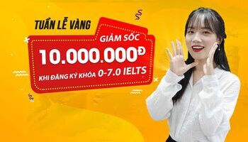 ƯU ĐÃI KHỦNG 10.000.000đ + combo sách học IELTS toàn diện khi đăng ký khóa học tháng 4