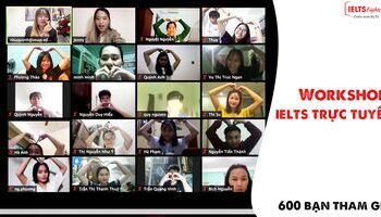 600 bạn tham gia Workshop IELTS TRỰC TUYẾN lần thứ nhất cùng IELTS Fighter