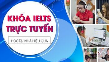 Khóa học IELTS trực tuyến, lộ trình các khóa học IELTS tại nhà