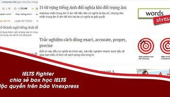 5 Lí do IELTS Fighter được mời hợp tác chia sẻ độc quyền box học IELTS trên VnExpress