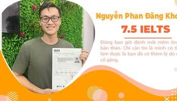 Nguyễn Phan Đăng Khoa – Cán đích 7.5 IELTS chỉ sau 1 khóa luyện đề