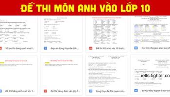 Tổng hợp đề thi tiếng Anh vào lớp 10 có đáp án