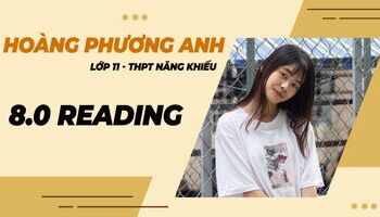 Bí kíp đạt 8.0 Reading của nữ sinh lớp 11 – Hoàng Phương Anh