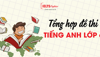 Tổng hợp đề thi tiếng Anh lớp 6 (pdf + đáp án chi tiết)