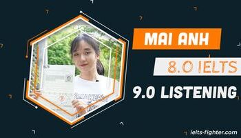 Kinh nghiệm học IELTS Listening đạt 9.0 của Mai Anh