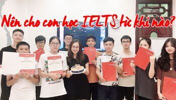 Có nên học IELTS sớm? Nên cho con học IELTS từ khi nào?