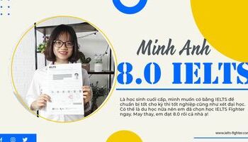 Học IELTS từ cấp 3, kiên trì đem đến quả ngọt 8.0 cho Minh Anh