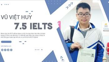 Vũ Việt Huy - Đạt 7.0 IELTS là mục tiêu, 7.5 là món quà bất ngờ