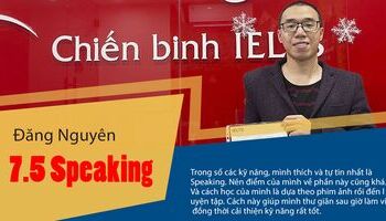Cách học tiếng Anh qua phim nâng trình đạt 7.5 Speaking của Nguyên