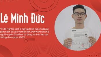 Practice makes perfect – Lê Minh Đức cán đích 7.0 sau 3 tháng luyện thi