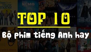Những bộ phim hay giúp bạn học tiếng Anh hiệu quả
