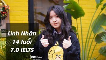 Kinh nghiệm học 7.0 IELTS từ cấp 2 của Linh Nhàn