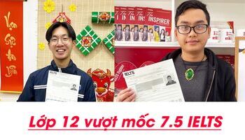 Kinh nghiệm học IELTS 7.5 từ năm lớp 12 như thế nào?