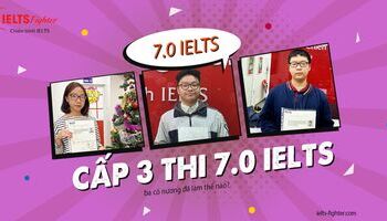 Chúng mình đã chinh phục 7.0 IELTS từ cấp 3 như thế!
