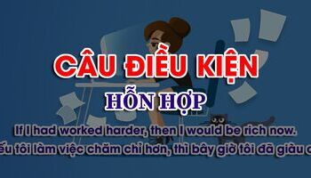 Câu điều kiện hỗn hợp (Mixed Conditional): Cách sử dụng và bài tập