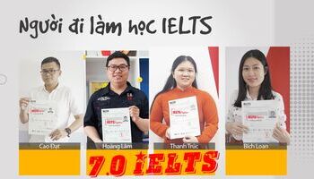 7.0 IELTS - Tấm vé giúp sự nghiệp chúng mình thăng tiến!