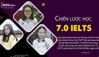 Kinh nghiệm học 7.0 IELTS bắt đầu từ chiến lược thông minh