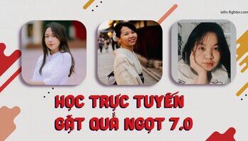 Học IELTS trực tuyến tốt như thế nào qua lời kể của bộ ba 7.0 IELTS?