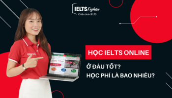 Học IELTS online ở đâu tốt? Khóa học IELTS online bao nhiêu tiền?