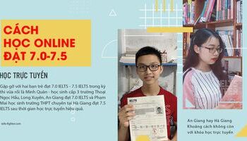 Từ Hà Giang đến An Giang có khóa học IELTS trực tuyến giúp chúng mình đạt 7.0-7.5