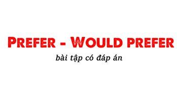 Cấu trúc Prefer, Would prefer và bài tập có đáp án