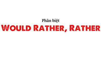 Cấu trúc Would Rather, Rather và bài tập có đáp án