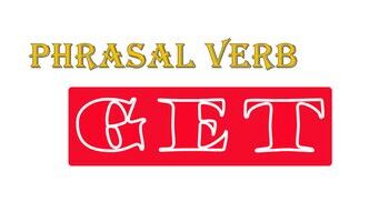 Phrasal verb with Get - Cụm động từ tiếng Anh với Get