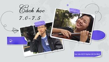 Bộ ba IELTS Fighter Hồ Chí Minh chia sẻ cách nâng trình 7 chấm hiệu quả