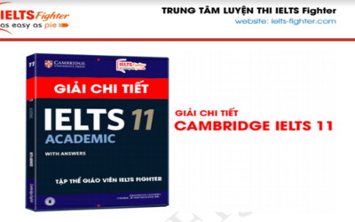 Giải chi tiết bộ Cambridge 11 từ IELTS fighter