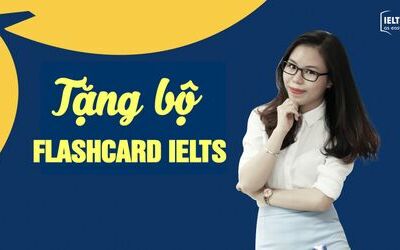 [Tặng Flashcard IELTS] 6 ngày chinh phục 1100 từ vựng IELTS