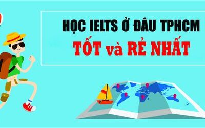 Học IELTS ở đâu Rẻ mà Tốt nhất TP Hồ Chí Minh?