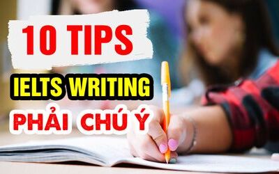 10 IELTS Writing tips giúp bạn chinh phục điểm Writing cao hơn