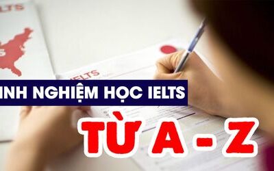 Tổng hợp kinh nghiệm luyện thi IELTS tại nhà từ A-Z