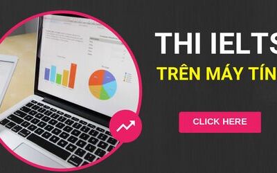 Thi IELTS trên máy tính – Hình thức thi IELTS mới, trả kết quả nhanh
