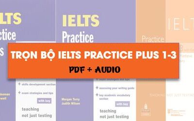 Trọn bộ IELTS Practice Test Plus 1 2 3 (Full Ebook + Audio)