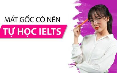 5 lý do mất gốc không nên tự học IELTS 