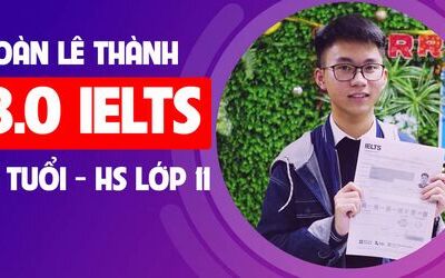 Đoàn Lê Thành - Kinh nghiệm thi 8.0 IELTS sau 2 lần thi cam go