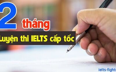 Kinh nghiệm luyện thi IELTS cấp tốc 2 tháng trước khi thi thật