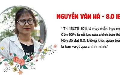 Kinh nghiệm thi IELTS và đạt 8.0 IELTS của Vân Hà
