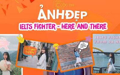 Cuộc thi ảnh IELTS Fighter here and there tháng 5