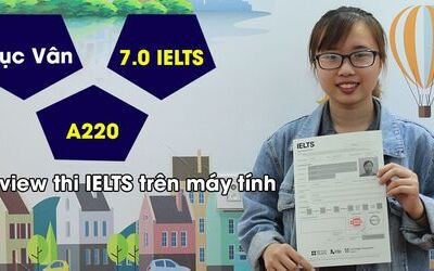 Review thi IELTS trên máy tính ở BC từ Thục Vân – 7.0 IELTS