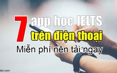 7 ứng dụng học IELTS miễn phí trên Điện thoại cực hay - Useful Apps for IELTS Preparation