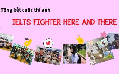 Tổng kết cuộc thi IELTS Fighter here and there toàn quốc