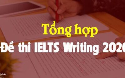 Đề thi IELTS Writing 2020 - Tổng hợp đề thi IELTS Writing mới nhất
