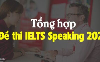 Đề thi IELTS Speaking 2020 mới nhất