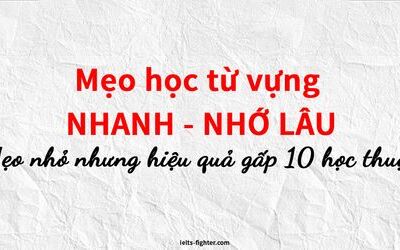 TỪ VỰNG IELTS - BAO NHIÊU LÀ ĐỦ & HỌC NHƯ THẾ NÀO