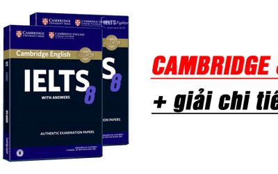 Cambridge IELTS 8 + giải chi tiết mới nhất