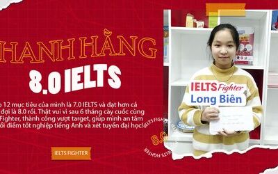 Kinh nghiệm học tăng từ 5.0 đến 8.0 IELTS của Thanh Hằng