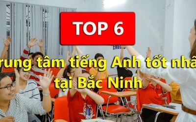 Top những trung tâm tiếng Anh tốt nhất tại Bắc Ninh